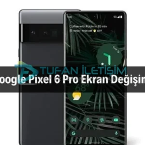 Google Pixel 6 Pro Cam Değişimi