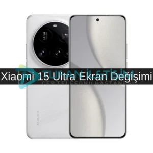 Xiaomi 15 Ultra Ekran Değişimi